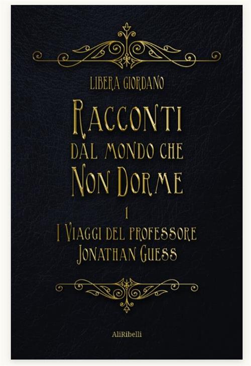 RACCONTI DEL MONDO CHE NON DORME: I VIAGGI DEL PROFESSOR JONATHAN GUESS